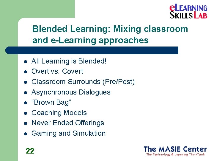 Blended Learning: Mixing classroom and e-Learning approaches l l l l All Learning is