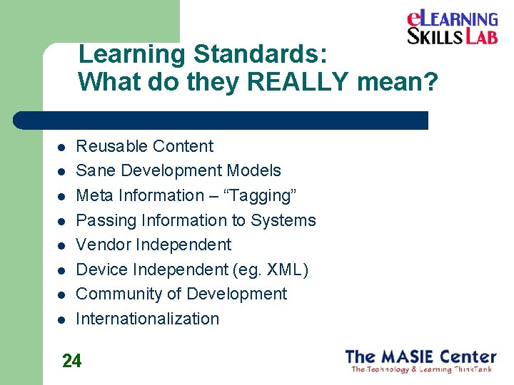 Learning Standards: What do they REALLY mean? l l l l Reusable Content Sane