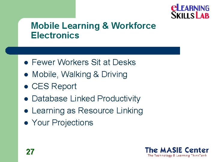 Mobile Learning & Workforce Electronics l l l Fewer Workers Sit at Desks Mobile,