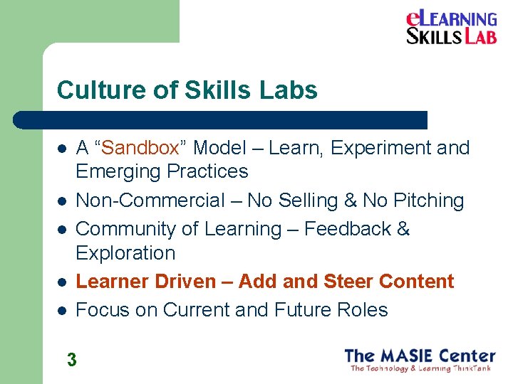 Culture of Skills Labs l l l A “Sandbox” Model – Learn, Experiment and