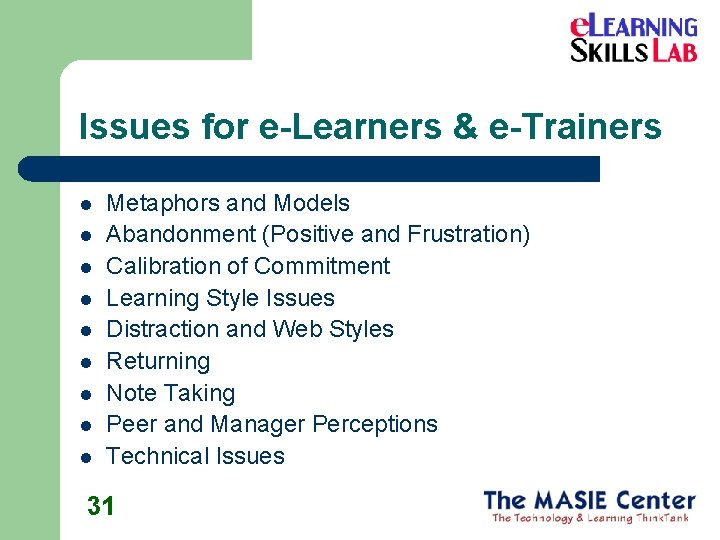 Issues for e-Learners & e-Trainers l l l l l Metaphors and Models Abandonment