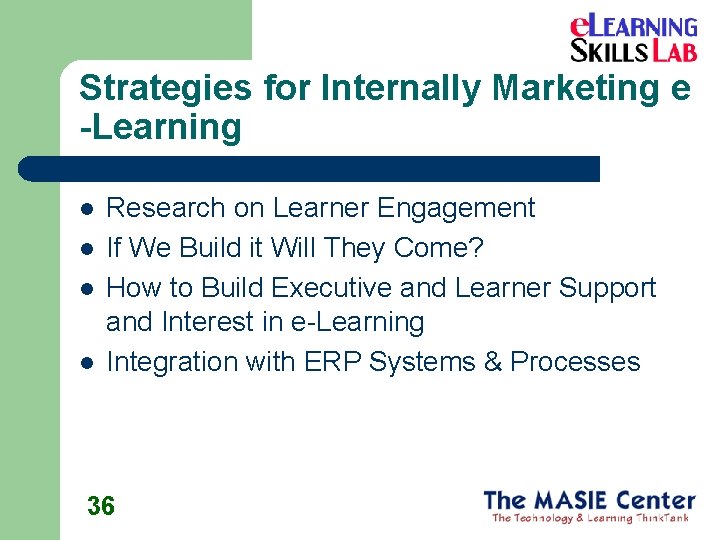 Strategies for Internally Marketing e -Learning l l Research on Learner Engagement If We