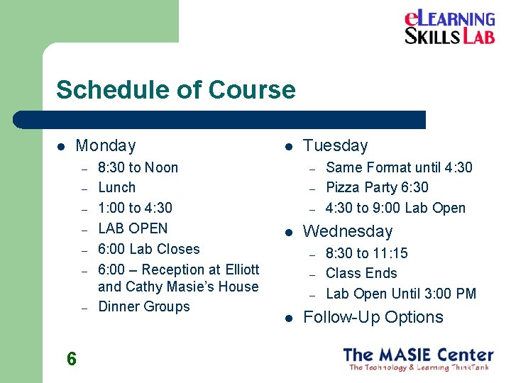 Schedule of Course l Monday – – – – 6 8: 30 to Noon