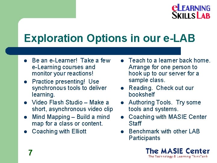 Exploration Options in our e-LAB l l l Be an e-Learner! Take a few