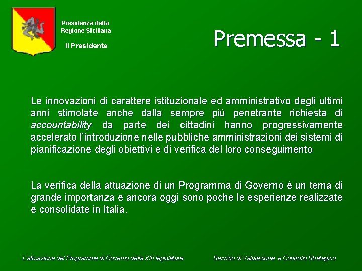 Presidenza della Regione Siciliana Il Presidente Premessa - 1 Le innovazioni di carattere istituzionale