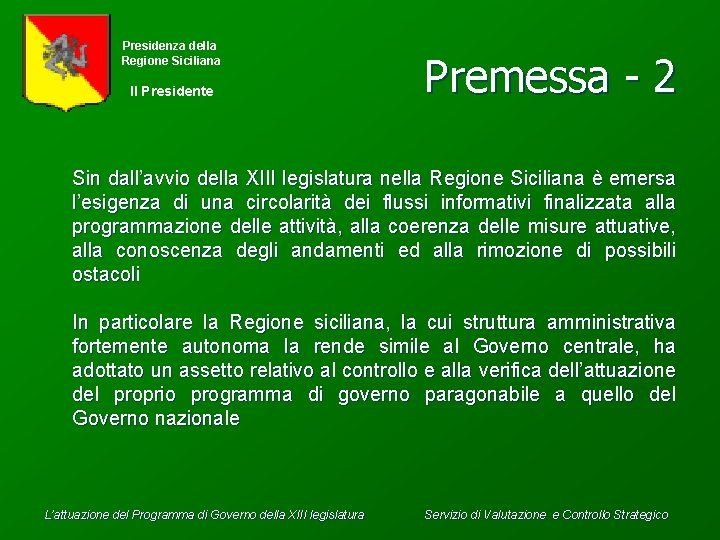 Presidenza della Regione Siciliana Il Presidente Premessa - 2 Sin dall’avvio della XIII legislatura