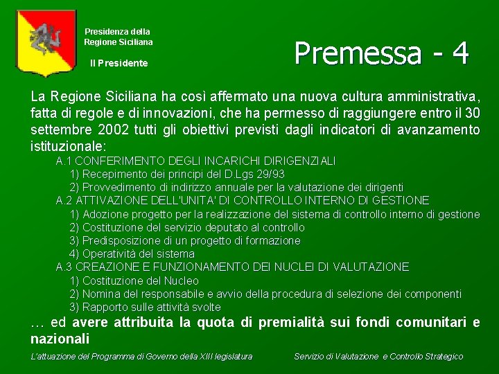 Presidenza della Regione Siciliana Il Presidente Premessa - 4 La Regione Siciliana ha così