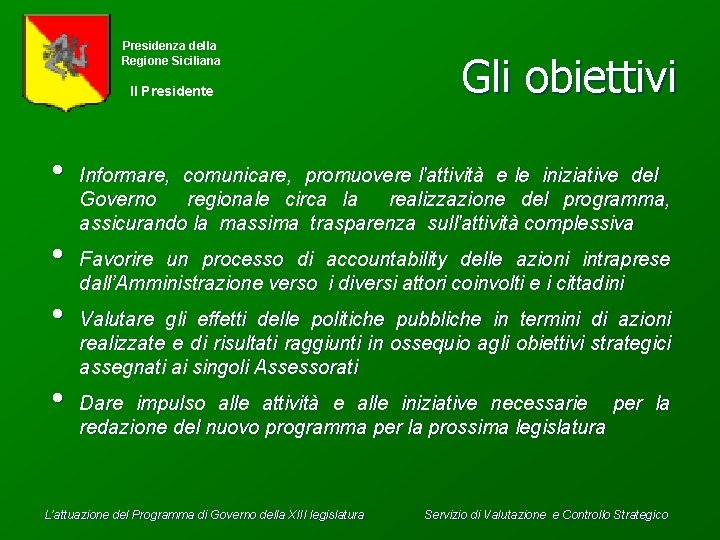 Presidenza della Regione Siciliana Il Presidente • • Gli obiettivi Informare, comunicare, promuovere l'attività