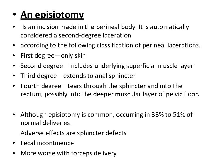  • An episiotomy • Is an incision made in the perineal body It