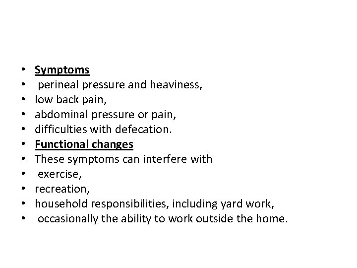  • • • Symptoms perineal pressure and heaviness, low back pain, abdominal pressure