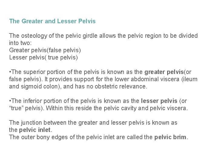 The Greater and Lesser Pelvis The osteology of the pelvic girdle allows the pelvic