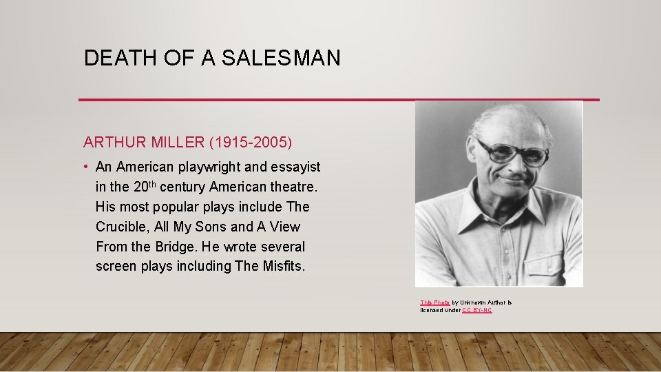 DEATH OF A SALESMAN ARTHUR MILLER (1915 -2005) • An American playwright and essayist