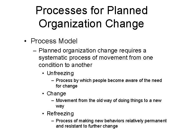 Processes for Planned Organization Change • Process Model – Planned organization change requires a