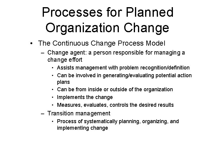 Processes for Planned Organization Change • The Continuous Change Process Model – Change agent: