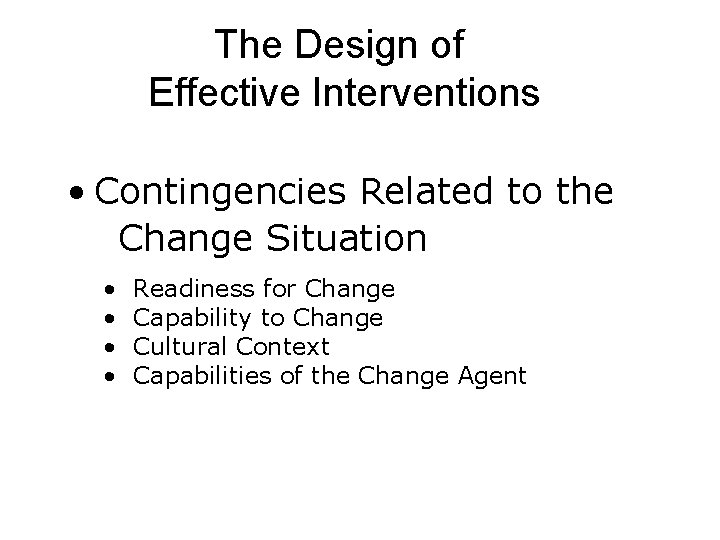 The Design of Effective Interventions • Contingencies Related to the Change Situation • •