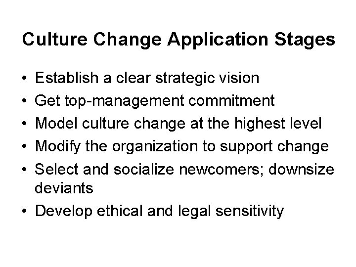 Culture Change Application Stages • • • Establish a clear strategic vision Get top-management