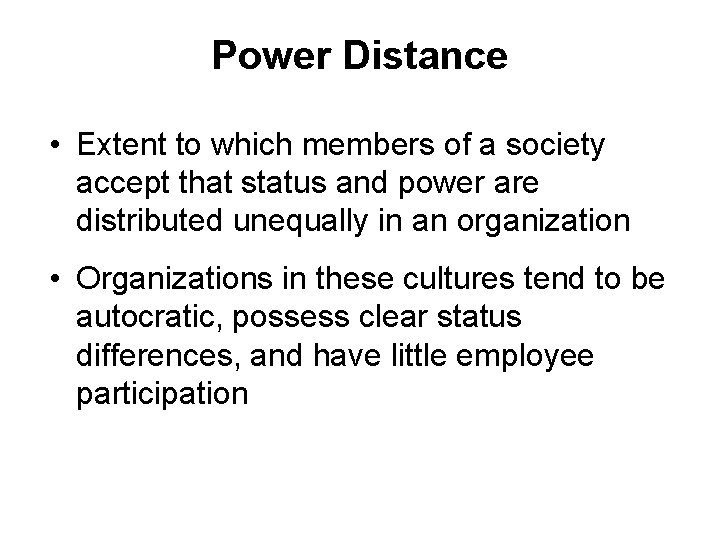 Power Distance • Extent to which members of a society accept that status and