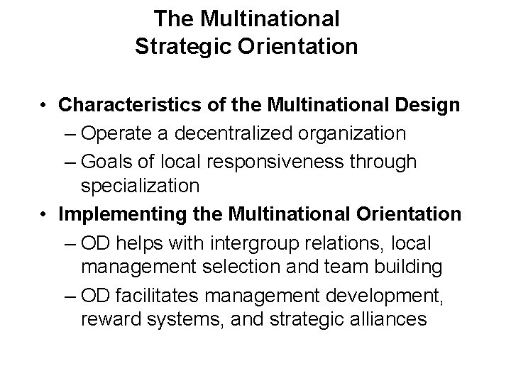 The Multinational Strategic Orientation • Characteristics of the Multinational Design – Operate a decentralized