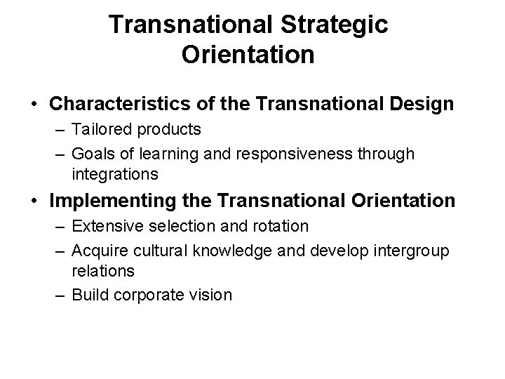 Transnational Strategic Orientation • Characteristics of the Transnational Design – Tailored products – Goals