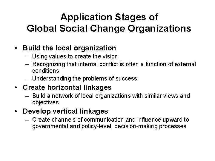 Application Stages of Global Social Change Organizations • Build the local organization – Using