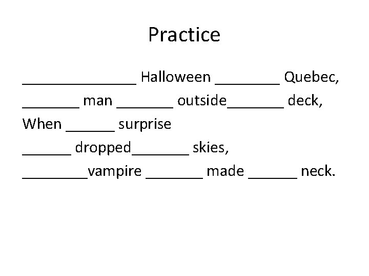 Practice _______ Halloween ____ Quebec, _______ man _______ outside_______ deck, When ______ surprise ______