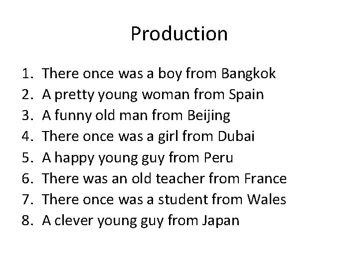 Production 1. 2. 3. 4. 5. 6. 7. 8. There once was a boy