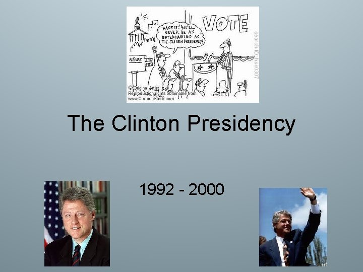 The Clinton Presidency 1992 - 2000 