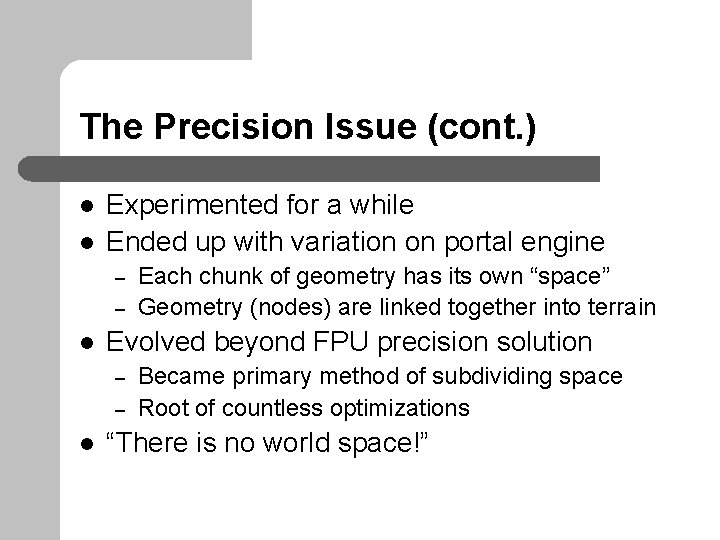 The Precision Issue (cont. ) l l Experimented for a while Ended up with