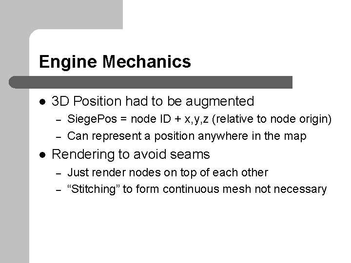 Engine Mechanics l 3 D Position had to be augmented – – l Siege.