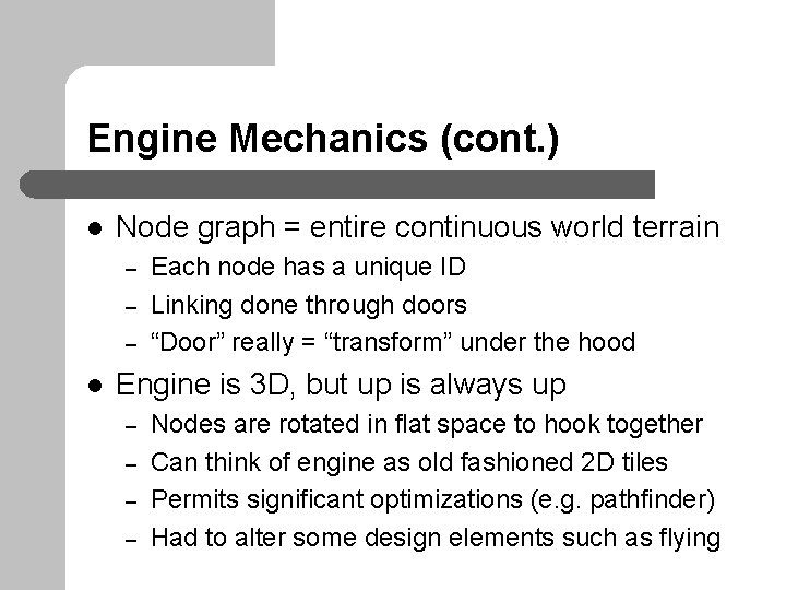 Engine Mechanics (cont. ) l Node graph = entire continuous world terrain – –