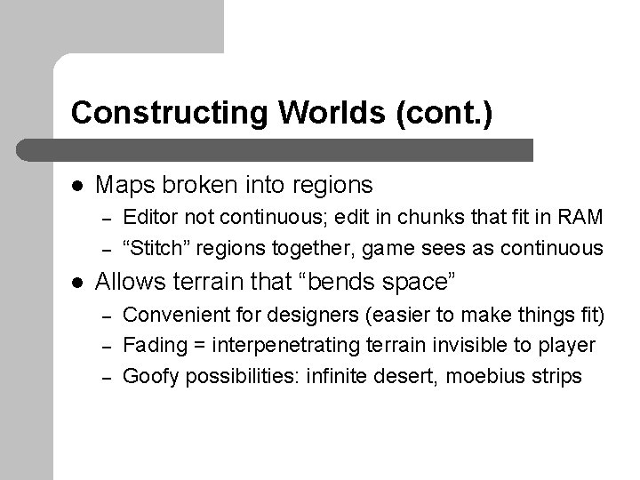 Constructing Worlds (cont. ) l Maps broken into regions – – l Editor not