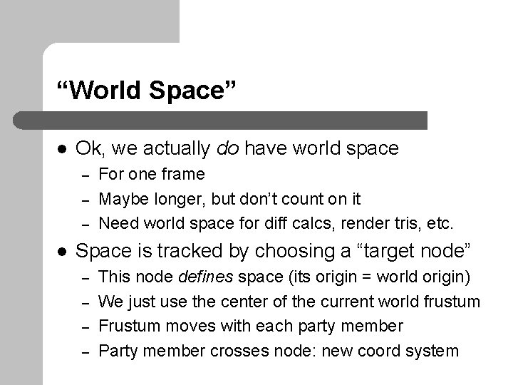 “World Space” l Ok, we actually do have world space – – – l