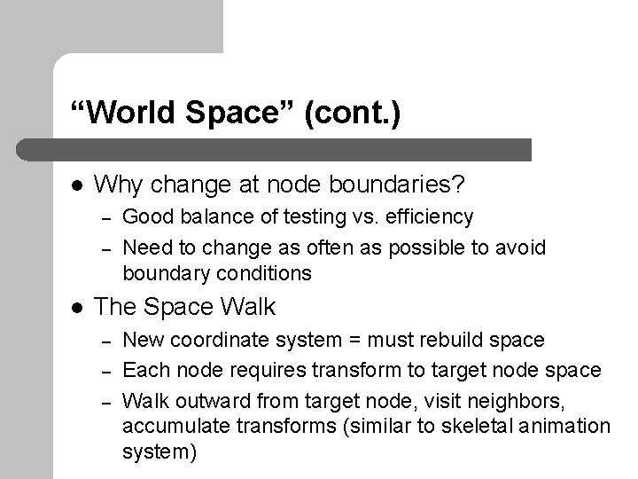 “World Space” (cont. ) l Why change at node boundaries? – – l Good