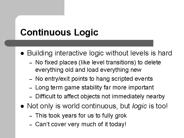 Continuous Logic l Building interactive logic without levels is hard – – l No