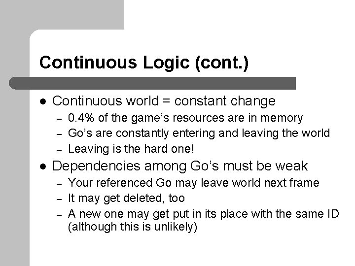 Continuous Logic (cont. ) l Continuous world = constant change – – – l