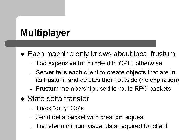 Multiplayer l Each machine only knows about local frustum – – – l Too