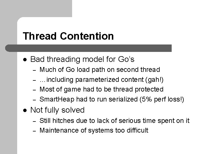 Thread Contention l Bad threading model for Go’s – – l Much of Go