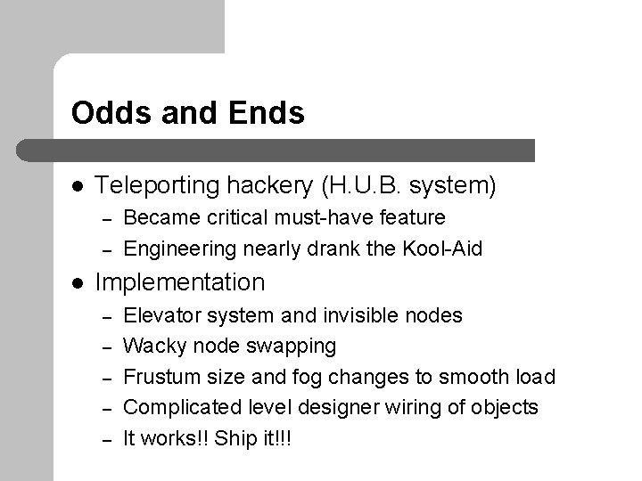 Odds and Ends l Teleporting hackery (H. U. B. system) – – l Became