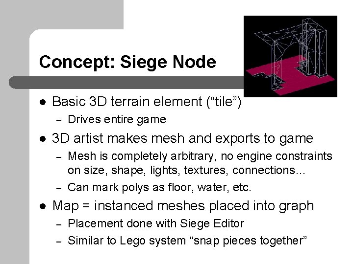 Concept: Siege Node l Basic 3 D terrain element (“tile”) – l 3 D