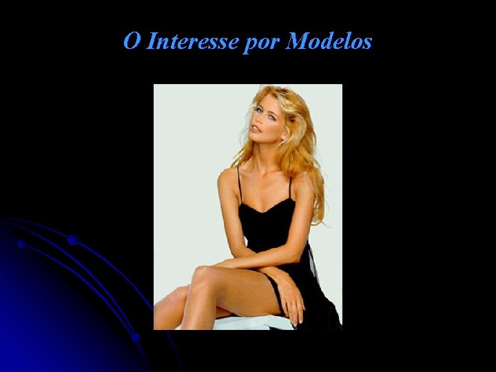 O Interesse por Modelos 