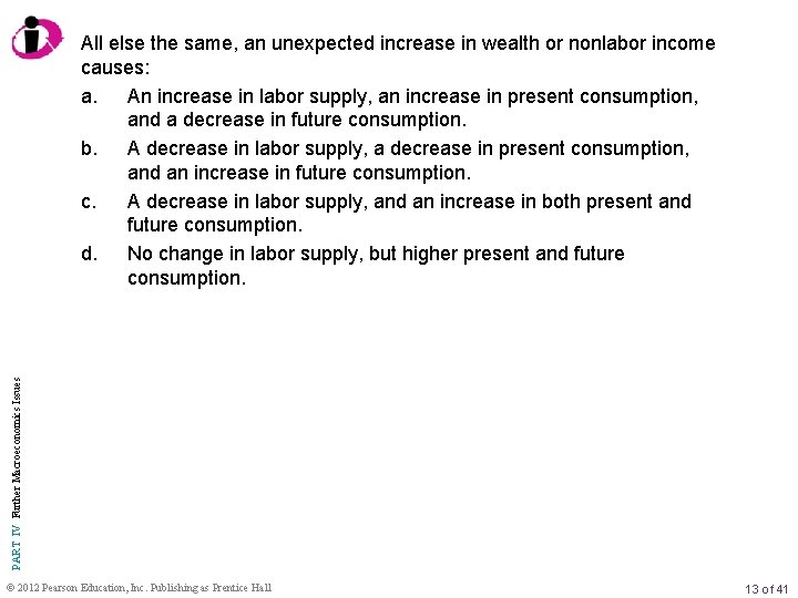 PART IV Further Macroeconomics Issues All else the same, an unexpected increase in wealth