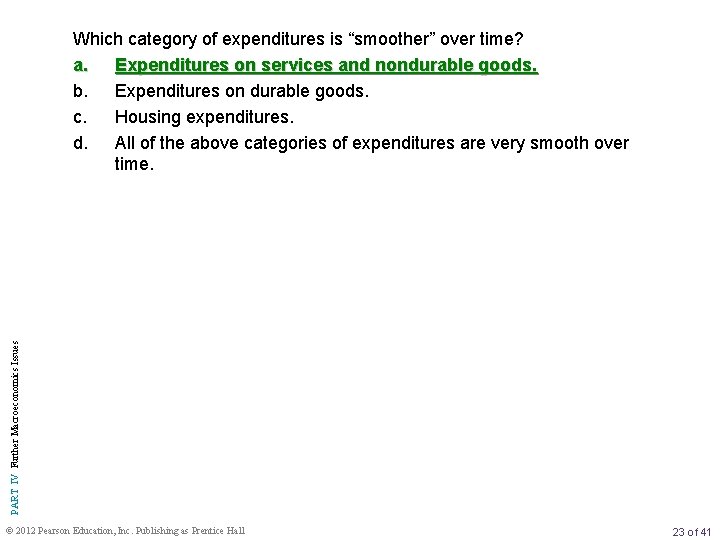 PART IV Further Macroeconomics Issues Which category of expenditures is “smoother” over time? a.