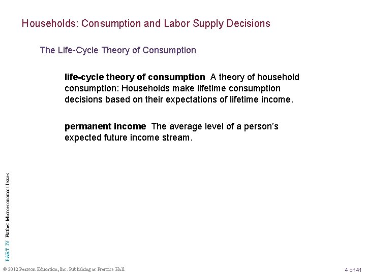 Households: Consumption and Labor Supply Decisions The Life-Cycle Theory of Consumption life-cycle theory of