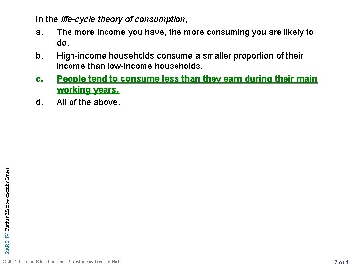 PART IV Further Macroeconomics Issues In the life-cycle theory of consumption, a. The more