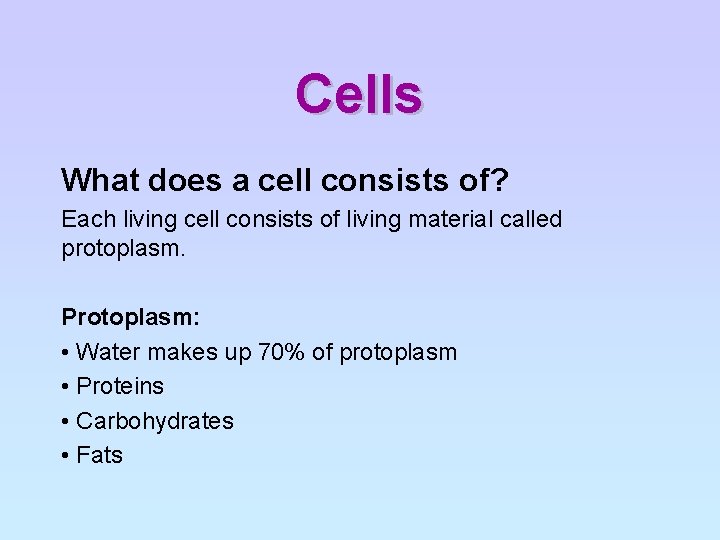 Cells What does a cell consists of? Each living cell consists of living material