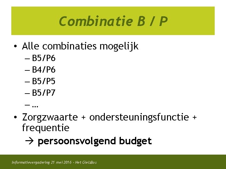 Combinatie B / P • Alle combinaties mogelijk – B 5/P 6 – B