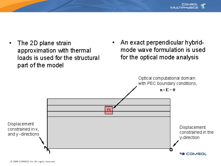  • The 2 D plane strain approximation with thermal loads is used for