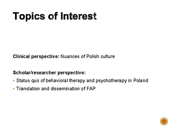 Clinical perspective: Nuances of Polish culture Scholar/researcher perspective: § Status quo of behavioral therapy