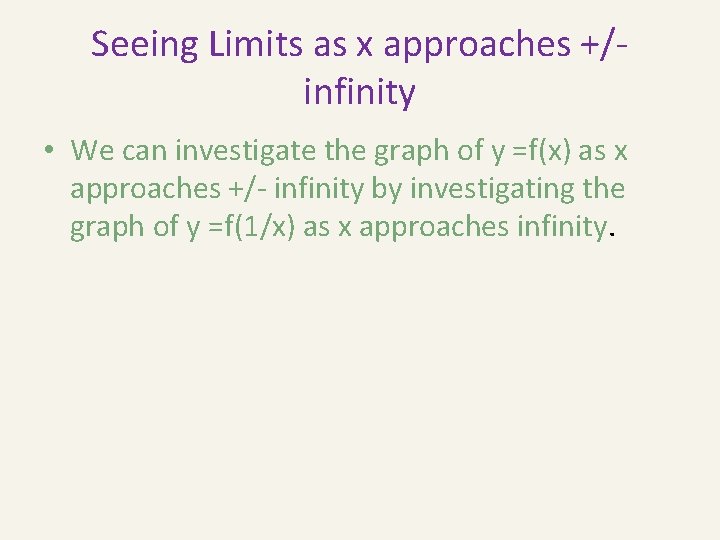 Seeing Limits as x approaches +/infinity • We can investigate the graph of y