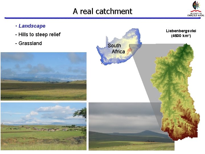A real catchment • Landscape Liebenbergsvlei (4600 km 2) - Hills to steep relief A real catchment • Landscape Liebenbergsvlei (4600 km 2) - Hills to steep relief